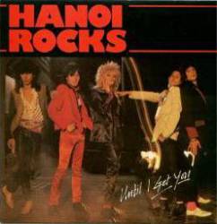 Hanoi Rocks : Until I Get You